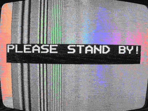 please stand by photo: We Are Experiencing Technical Difficulties PleaseStandBy.gif
