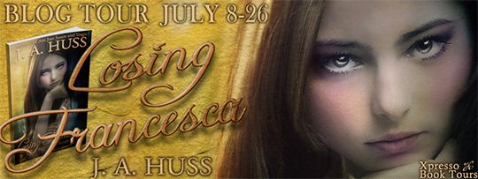 NEW EXCERPT and TOUR SIGN-UP: Losing Francesca by JA Huss