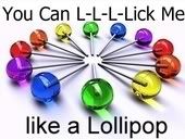 CAN I LICK UR GIRL LIKE I LICK MY LOLLIPOP Pictures, Images and Photos